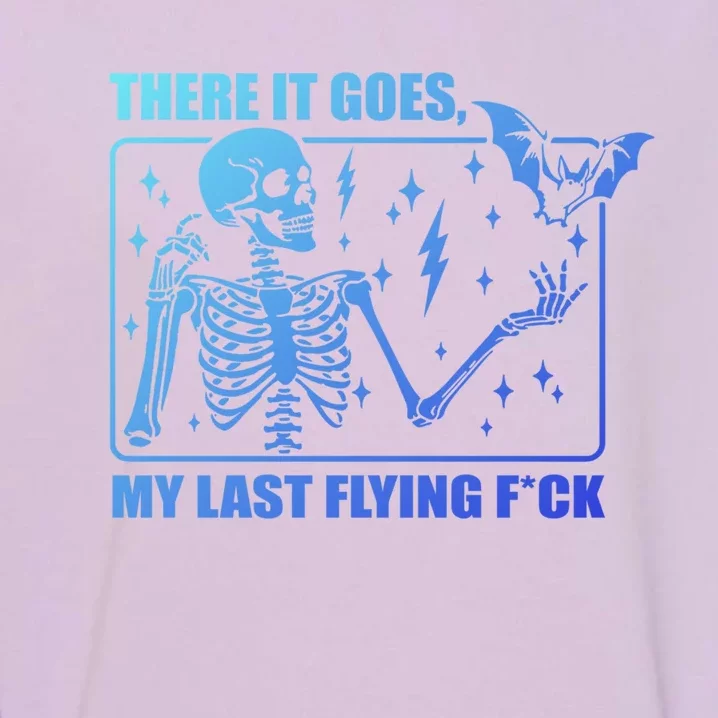 There It Goes My Last Flying F Halloween Skeleton Cute Gift Garment-Dyed Sweatshirt