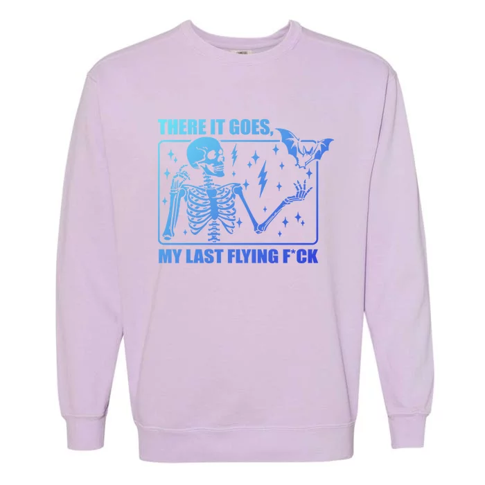 There It Goes My Last Flying F Halloween Skeleton Cute Gift Garment-Dyed Sweatshirt