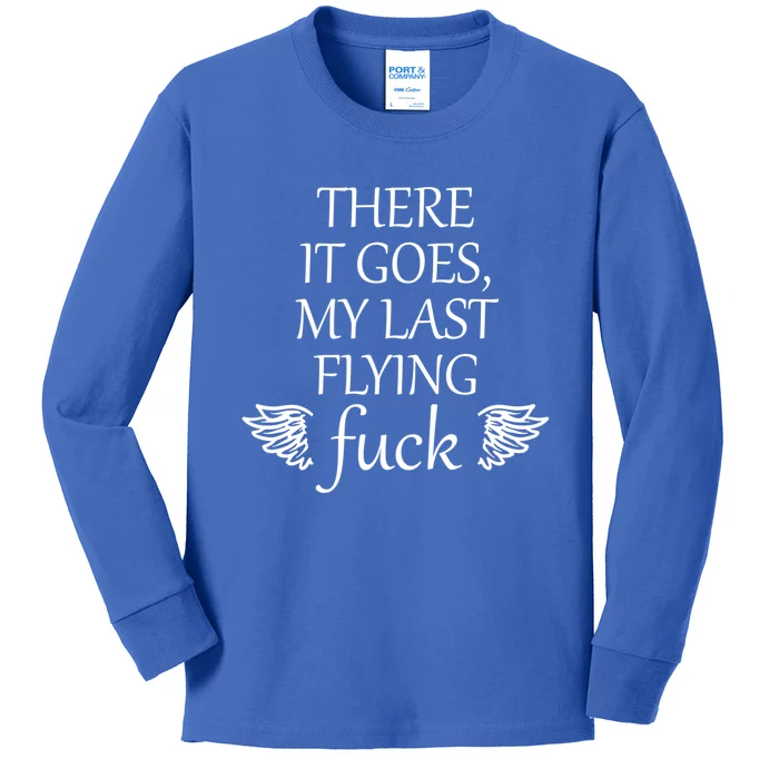 There It Goes My Last Flying Fuck Gift That Says The F Word Cute Gift Kids Long Sleeve Shirt