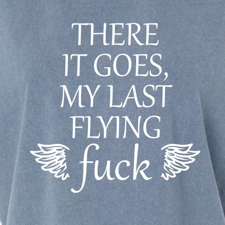 There It Goes My Last Flying Fuck Gift That Says The F Word Cute Gift Garment-Dyed Women's Muscle Tee