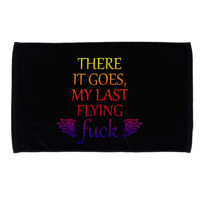 There It Goes My Last Flying Fuck Gift That Says The F Word Meaningful Gift Microfiber Hand Towel