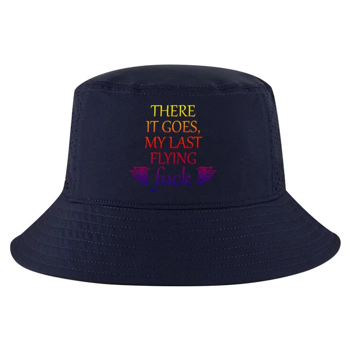 There It Goes My Last Flying Fuck Gift That Says The F Word Meaningful Gift Cool Comfort Performance Bucket Hat