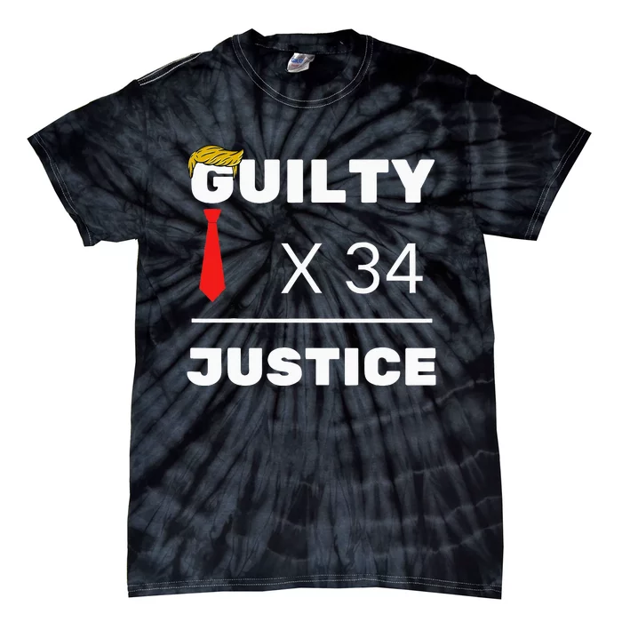 Trump Is Guilty Trump Is Guilty On 34 Counts Tie-Dye T-Shirt