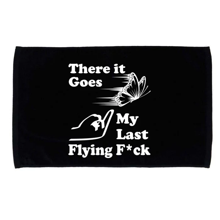 There It Goes My Last Flying Fuck Gift That Says The F Word Gift Microfiber Hand Towel