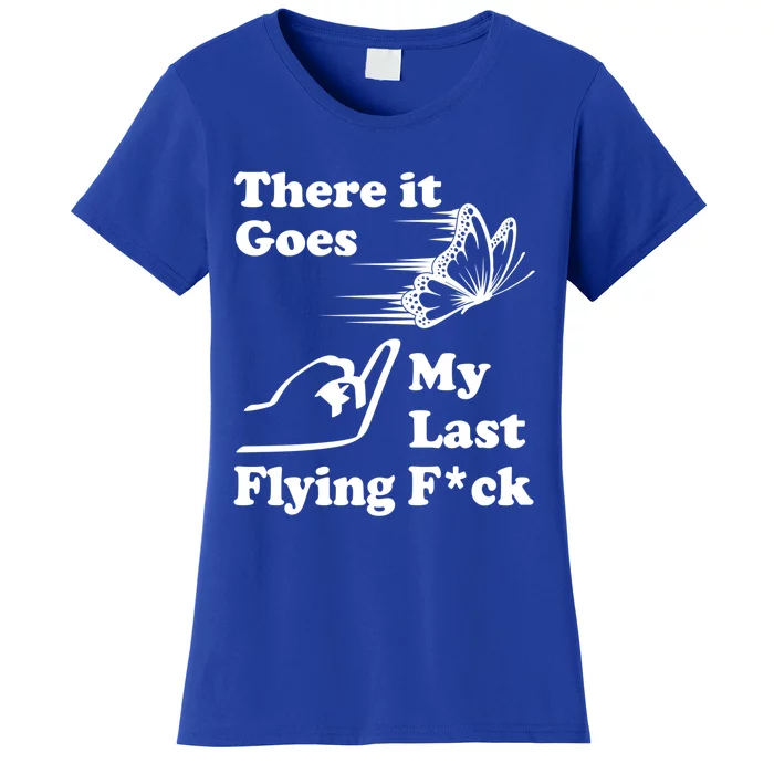 There It Goes My Last Flying Fuck Gift That Says The F Word Gift Women's T-Shirt