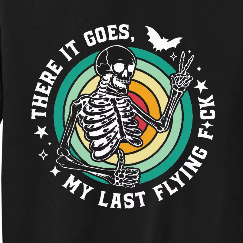 There It Goes My Last Flying F Halloween Mom Retro Skeleton Tall Sweatshirt