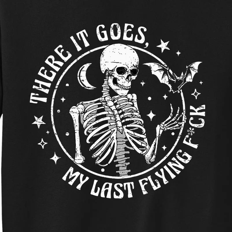 There It Goes My Last Flying F Halloween Skeleton Sweatshirt