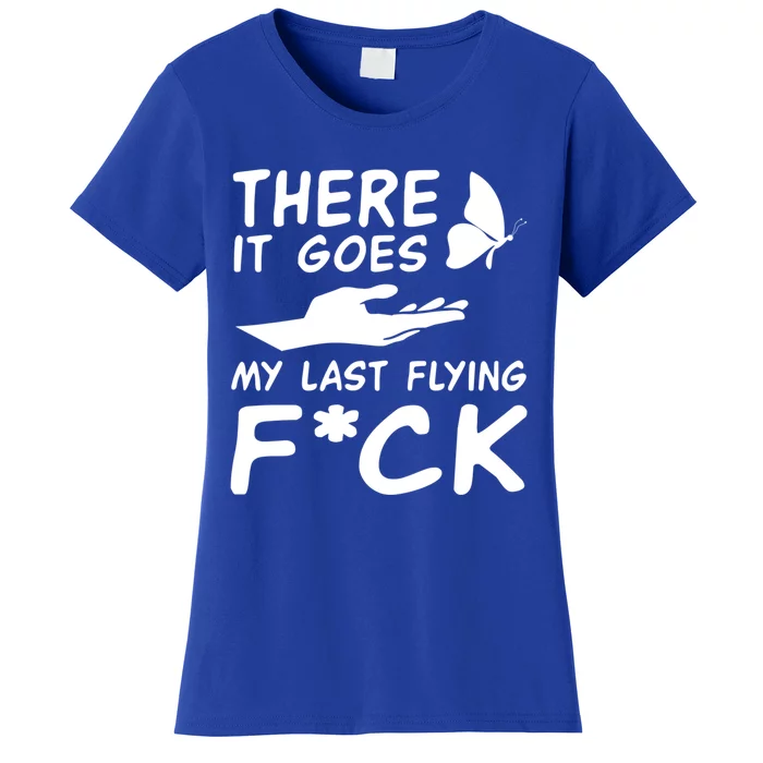 There It Goes My Last Flying Fuck Gift Women's T-Shirt