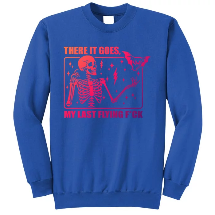 There It Goes My Last Flying F Halloween Skeleton Cute Gift Sweatshirt