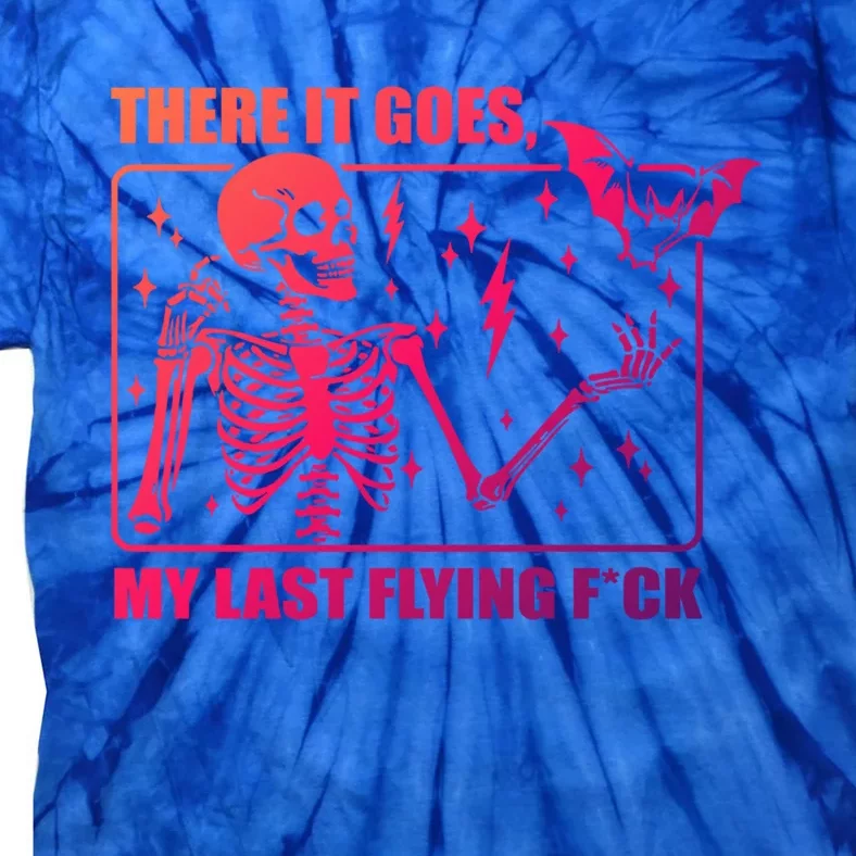 There It Goes My Last Flying F Halloween Skeleton Cute Gift Tie-Dye T-Shirt