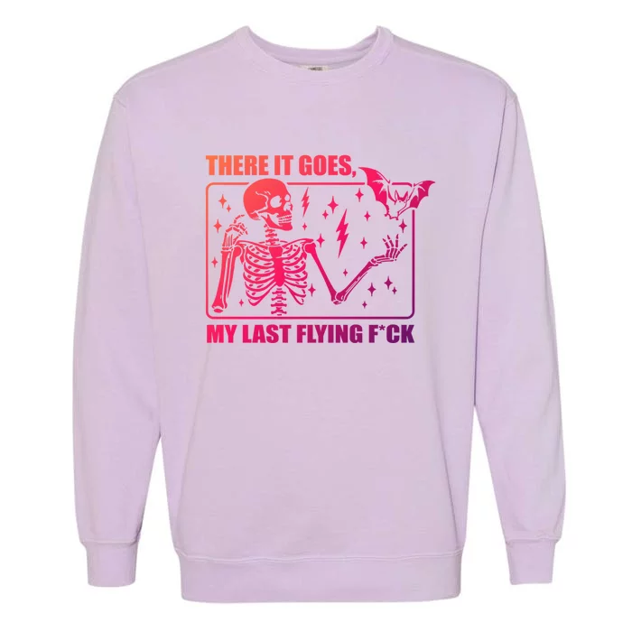 There It Goes My Last Flying F Halloween Skeleton Cute Gift Garment-Dyed Sweatshirt