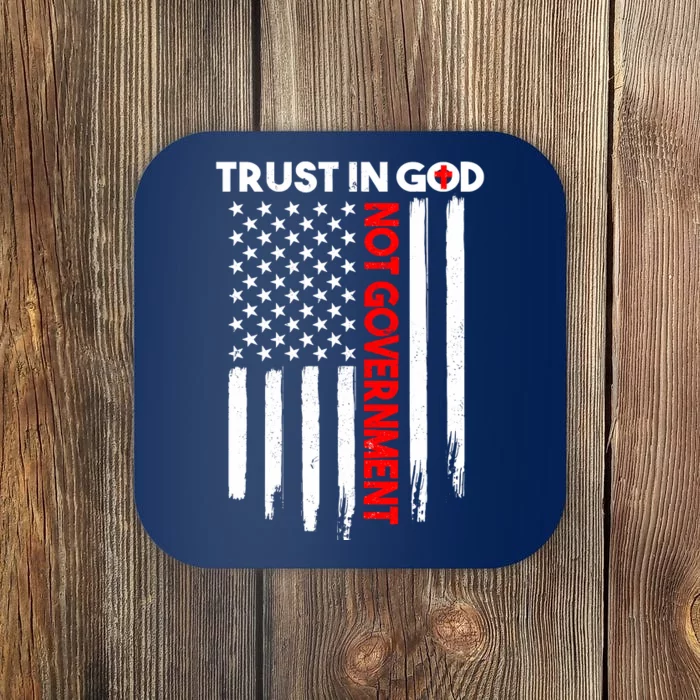 Trust In God Not The Government Patriotic Trust In God T Coaster