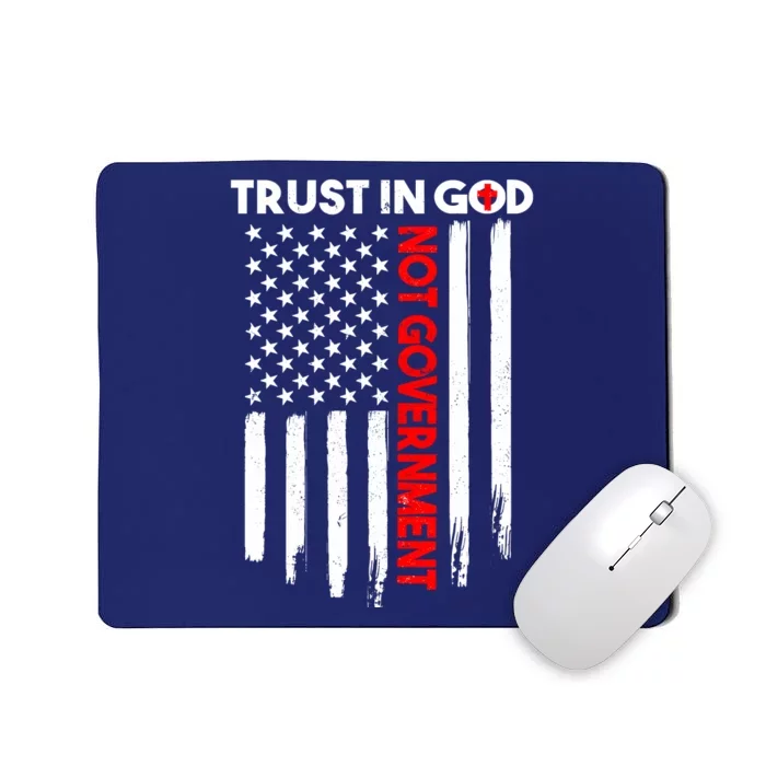 Trust In God Not The Government Patriotic Trust In God T Mousepad