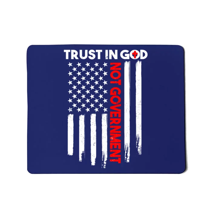 Trust In God Not The Government Patriotic Trust In God T Mousepad