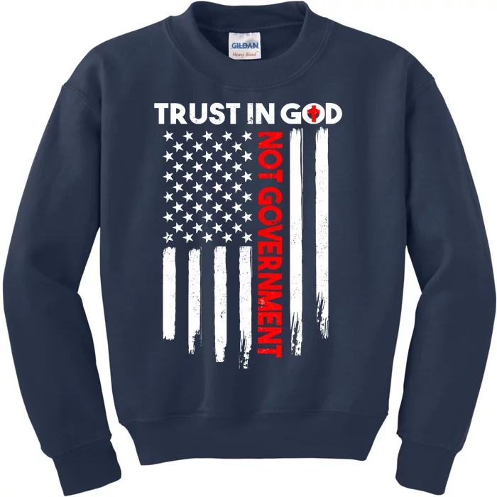 Trust In God Not The Government Patriotic Trust In God T Kids Sweatshirt