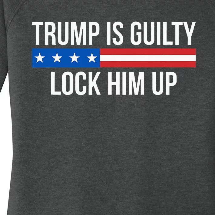 Trump Is Guilty Lock Him Up Women's Perfect Tri Tunic Long Sleeve Shirt