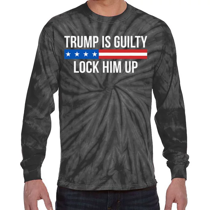 Trump Is Guilty Lock Him Up Tie-Dye Long Sleeve Shirt