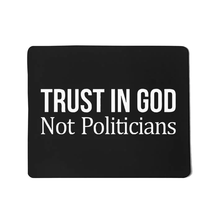 Trust In God Not Politicians Mousepad