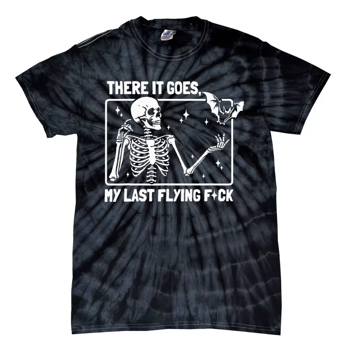 There It Goes My Last Flying F Skeletons Funny Halloween Tie-Dye T-Shirt