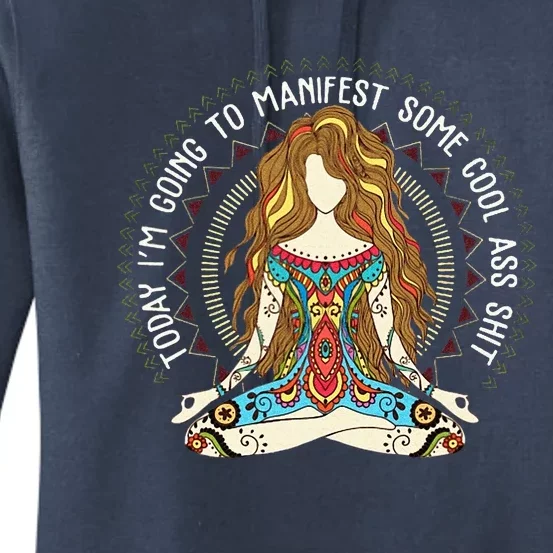 Today I'm Going To Manifest Some Cool Ass Shit Women's Pullover Hoodie