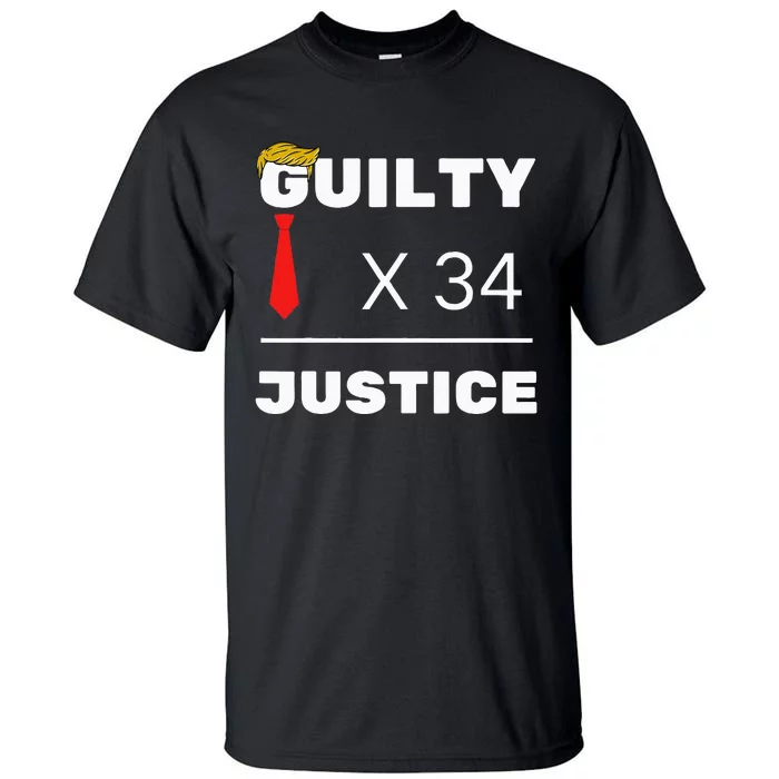 Trump Is Guilty Trump Is Guilty On 34 Counts Tall T-Shirt