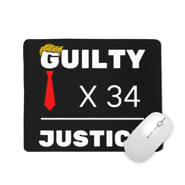 Trump Is Guilty Trump Is Guilty On 34 Counts Mousepad