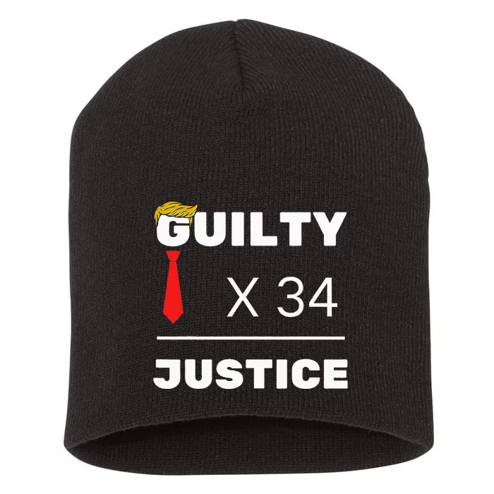 Trump Is Guilty Trump Is Guilty On 34 Counts Short Acrylic Beanie