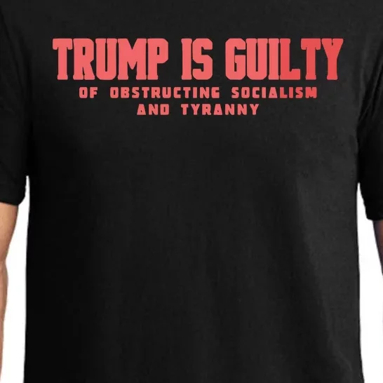 Trump Is Guilty Of Obstructing Socialism And Tyranny Pajama Set