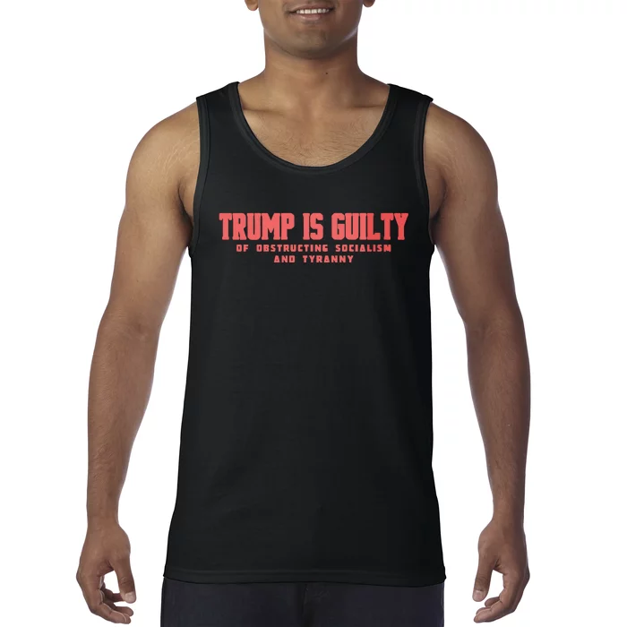 Trump Is Guilty Of Obstructing Socialism And Tyranny Tank Top