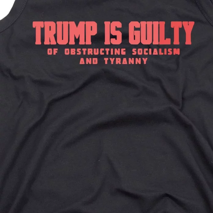 Trump Is Guilty Of Obstructing Socialism And Tyranny Tank Top