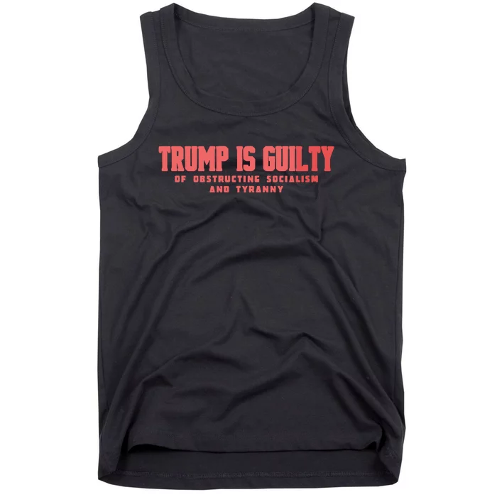 Trump Is Guilty Of Obstructing Socialism And Tyranny Tank Top