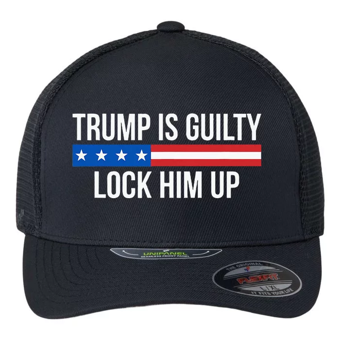 Trump Is Guilty Lock Him Up Flexfit Unipanel Trucker Cap