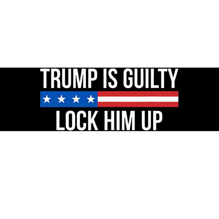 Trump Is Guilty Lock Him Up Bumper Sticker