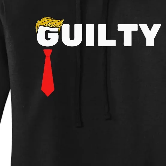 Trump Is Guilty Trump Is Guilty On 34 Counts Women's Pullover Hoodie