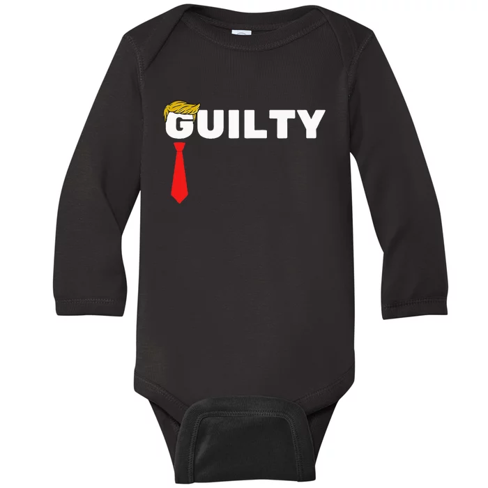 Trump Is Guilty Trump Is Guilty On 34 Counts Baby Long Sleeve Bodysuit