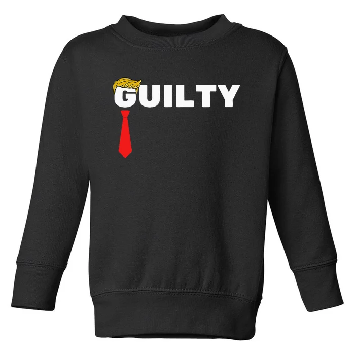 Trump Is Guilty Trump Is Guilty On 34 Counts Toddler Sweatshirt