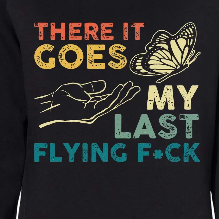 There It Goes My Last Flying Fck Funny Sarcastic Womens California Wash Sweatshirt