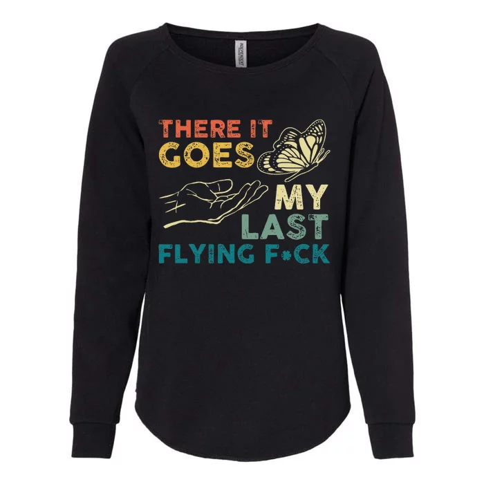 There It Goes My Last Flying Fck Funny Sarcastic Womens California Wash Sweatshirt