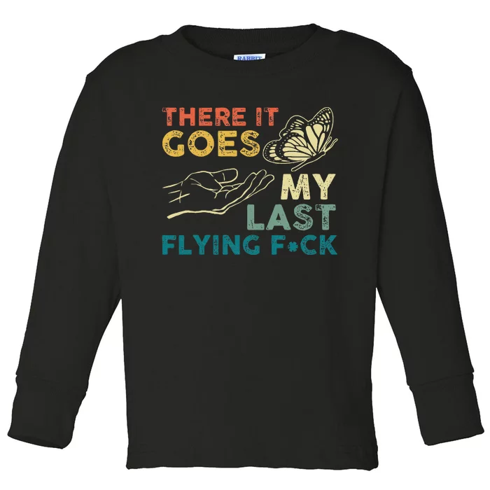 There It Goes My Last Flying Fck Funny Sarcastic Toddler Long Sleeve Shirt