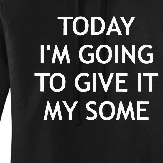 Today IM Going To Give It My Some Funny Jokes Sarcastic Women's Pullover Hoodie