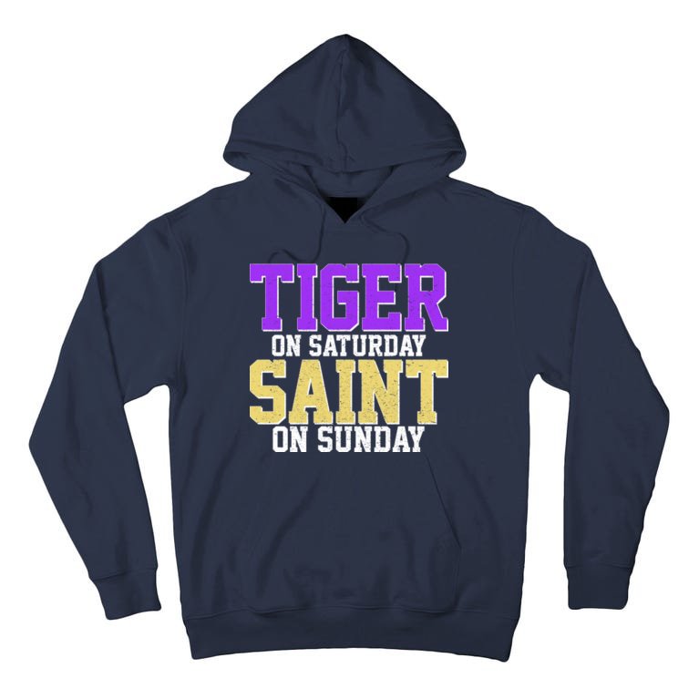 Tiger On Saturday Saint On Sunday Louisiana Football Tall Hoodie