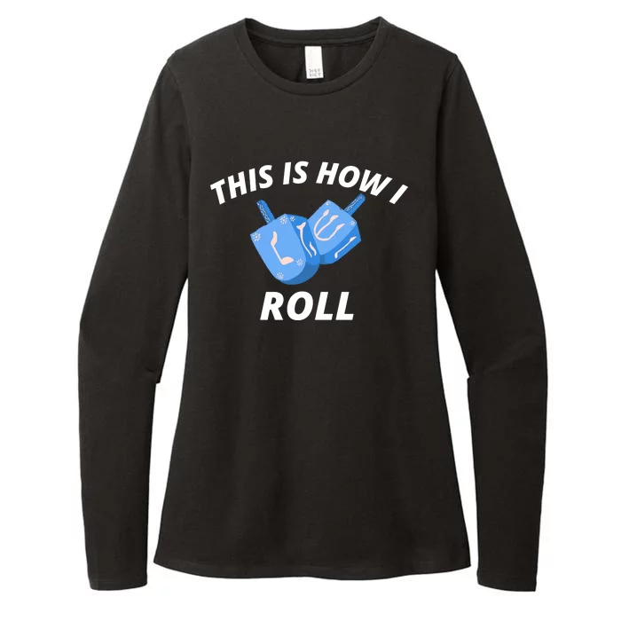 This Is How I Roll Funny Dreidel Funny Dreidel Gift Menorah Chanukah Hanukkah Womens CVC Long Sleeve Shirt