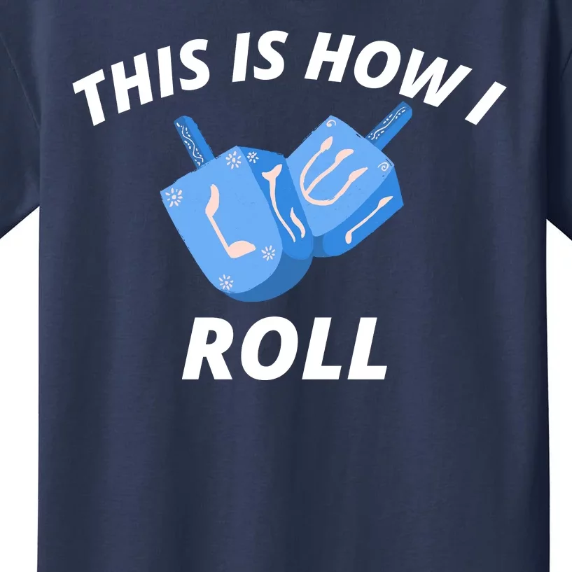 This Is How I Roll Funny Dreidel Funny Dreidel Gift Menorah Chanukah Hanukkah Kids T-Shirt