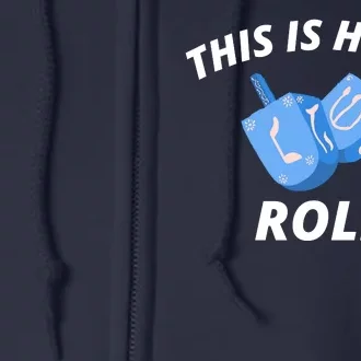 This Is How I Roll Funny Dreidel Funny Dreidel Gift Menorah Chanukah Hanukkah Full Zip Hoodie