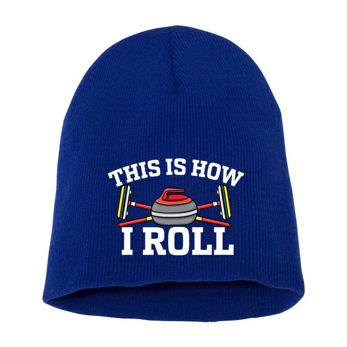 This Is How I Roll Broom Curler Ice Sports Lover Curling Gift Short Acrylic Beanie