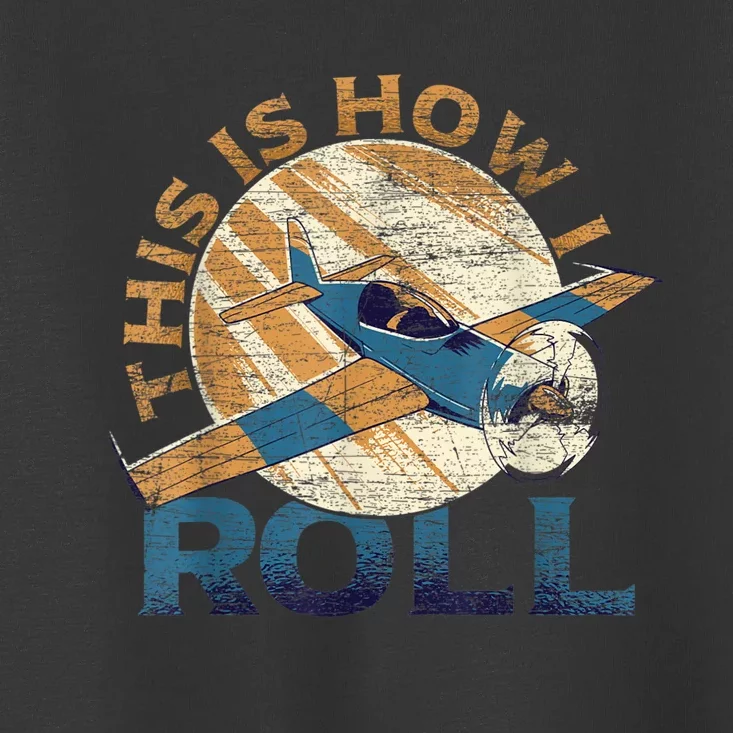 This Is How I Roll Pilot Toddler T-Shirt