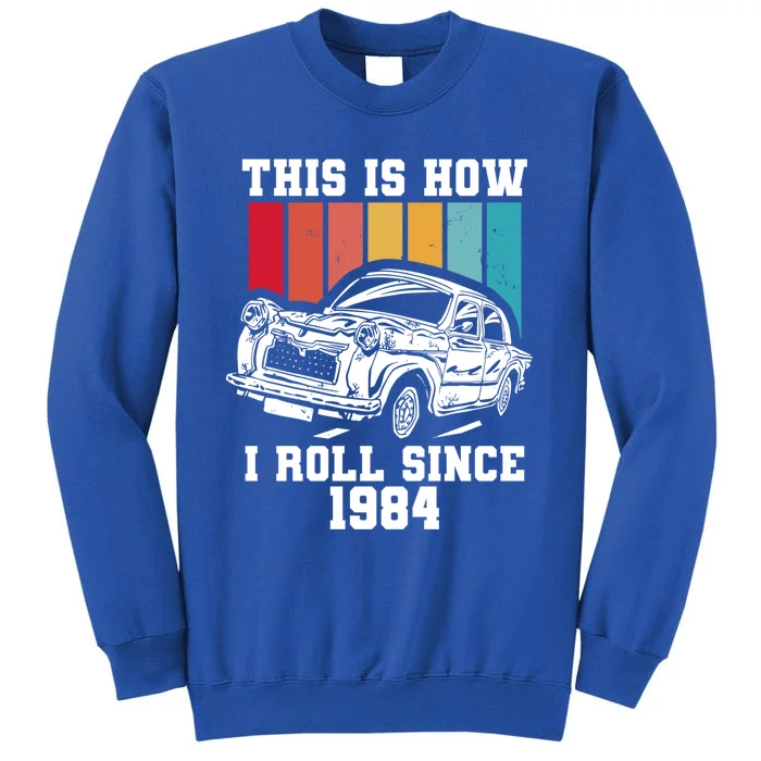 This Is How I Roll Since 1984 Cute Gift Tall Sweatshirt