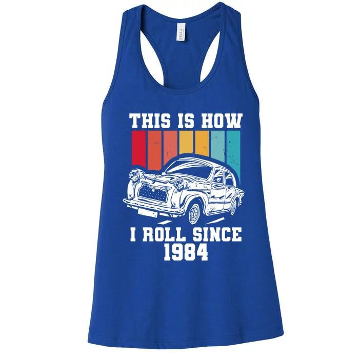 This Is How I Roll Since 1984 Cute Gift Women's Racerback Tank