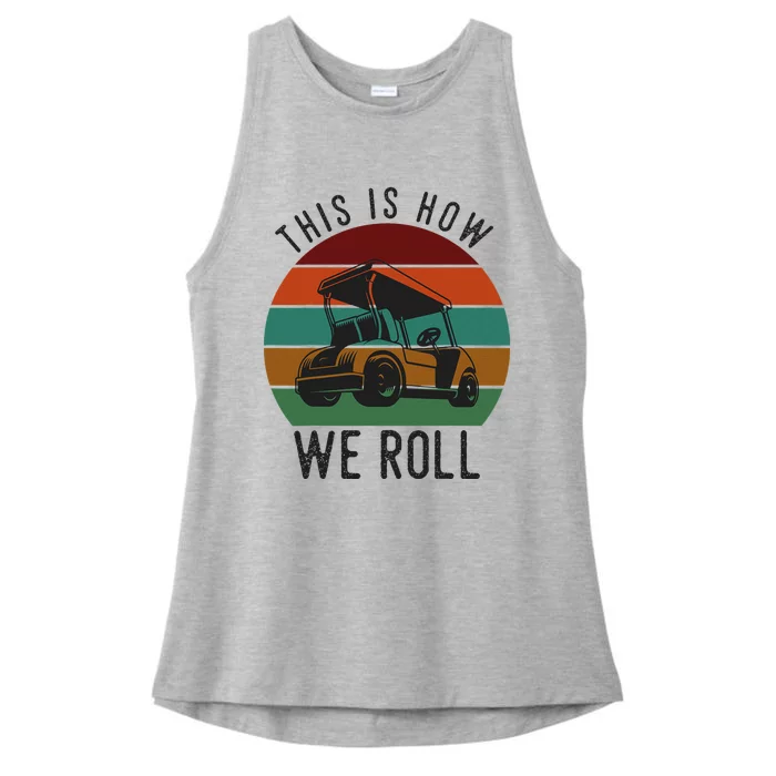 This Is How We Roll Golf Cart Funny Golfers Player Ladies Tri-Blend Wicking Tank