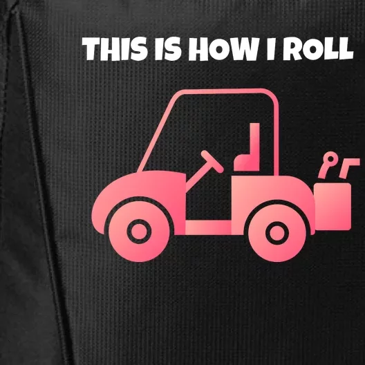 This Is How I Roll Golf Cart Funny Golfers City Backpack